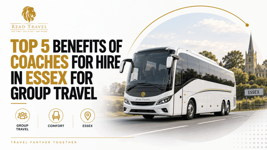 Top 5 Benefits of Coaches for Hire in Essex for Group Travel